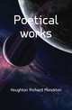 Poetical works, Houghton Richard Monckton 
