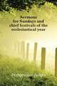 Sermons for Sundays and chief festivals of the ecclesiastical year, Pottgeisser Julius 
