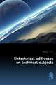 Untechnical addresses on technical subjects, Douglas James 