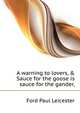 A warning to lovers, & "Sauce for the goose is sauce for the gander,", Ford Paul Leicester 