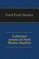 Collected poems of Ford Madox Hueffer, Ford Ford Madox 