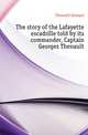 The story of the Lafayette escadrille told by its commander, Captain Georges Thenault, Thenault Georges 