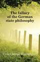 The fallacy of the German state philosophy, Crile George Washington 