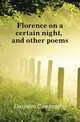 Florence on a certain night, and other poems, Dawson Coningsby 