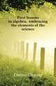 First lessons in algebra, embracing the elements of the science, Davies Charles 