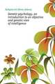 Genetic psychology, an introduction to an objective and genetic view of intelligence, Kirkpatrick Edwin Asbury 