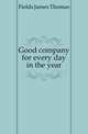 Good company for every day in the year, Fields James Thomas 