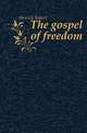 The gospel of freedom, Herrick Robert 