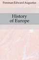 History of Europe, Freeman Edward Augustus 