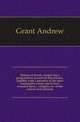 History of Brazil, comprising a geographical account of that country, together with a narrative of the most remarkable events which have occurred there ... religion, etc. of the natives and colonists, Grant Andrew 