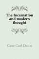 The Incarnation and modern thought, Case Carl Delos 