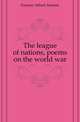 The league of nations, poems on the world war, Furman Alfred Antoine 