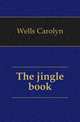 The jingle book, Wells Carolyn 