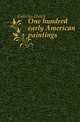 One hundred early American paintings, Galleries Ehrich 