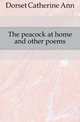 The peacock at home and other poems, Dorset Catherine Ann 