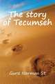 The story of Tecumseh, Norman St. Gurd 