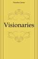 Visionaries, Huneker James 