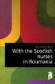 With the Scottish nurses in Roumania, Roy Yvonne Alice 