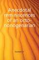 Anecdotal reminiscences of an octo-nonogenarian, Duckett G F 