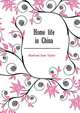Home life in China ..., Headland Isaac Taylor 