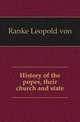 History of the popes, their church and state, Ranke Leopold von 