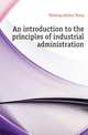 An introduction to the principles of industrial administration, Fleming Arthur Percy 