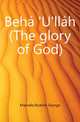 Beha 'U'llah (The glory of God), Kheiralla Ibrahim George 