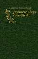 Japanese plays (versified), McClatchie Thomas Russell 