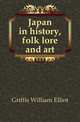 Japan in history, folk lore and art, Griffis William Elliot 
