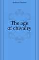 The age of chivalry, Bulfinch Thomas 
