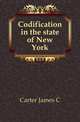 Codification in the state of New York, James C. Carter 
