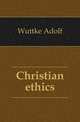Christian ethics, Wuttke Adolf 