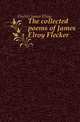 The collected poems of James Elroy Flecker, Flecker James Elroy 