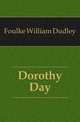 Dorothy Day, Foulke William Dudley 