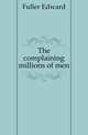 The complaining millions of men, Fuller Edward 