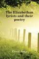 The Elizabethan lyrists and their poetry, Cruse Amy 