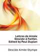Lettres de Aimee Desclee a Fanfan. [Edited by] Paul Duplan, Desclee Aimee Olympe 