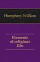 Elements of religious life, Humphrey William 