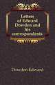 Letters of Edward Dowden and his correspondents, Dowden Edward 