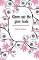 Gloves and the glove trade, Ellis B Eldred 