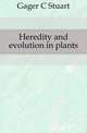 Heredity and evolution in plants, Gager C. Stuart 