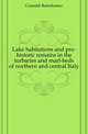 Lake habitations and pre-historic remains in the turbaries and marl-beds of northern and central Italy, Gastaldi Bartolomeo 