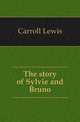 The story of Sylvie and Bruno, Carroll Lewis 
