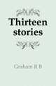 Thirteen stories, R. B. Cunninghame Graham 