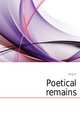 Poetical remains, king of Scotland 