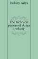 The technical papers of Ariya Inokuty, Inokuty Ariya 