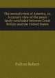 The second crisis of America, or, A cursory view of the peace lately concluded between Great Britain and the United States ..., Fulton Robert 
