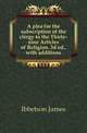 A plea for the subscription of the clergy to the Thirty-nine Articles of Religion. 3d ed., with additions, Ibbetson James 