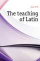 The teaching of Latin, Jones W H 