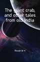 The giant crab, and other tales from old India, Rouse W H 